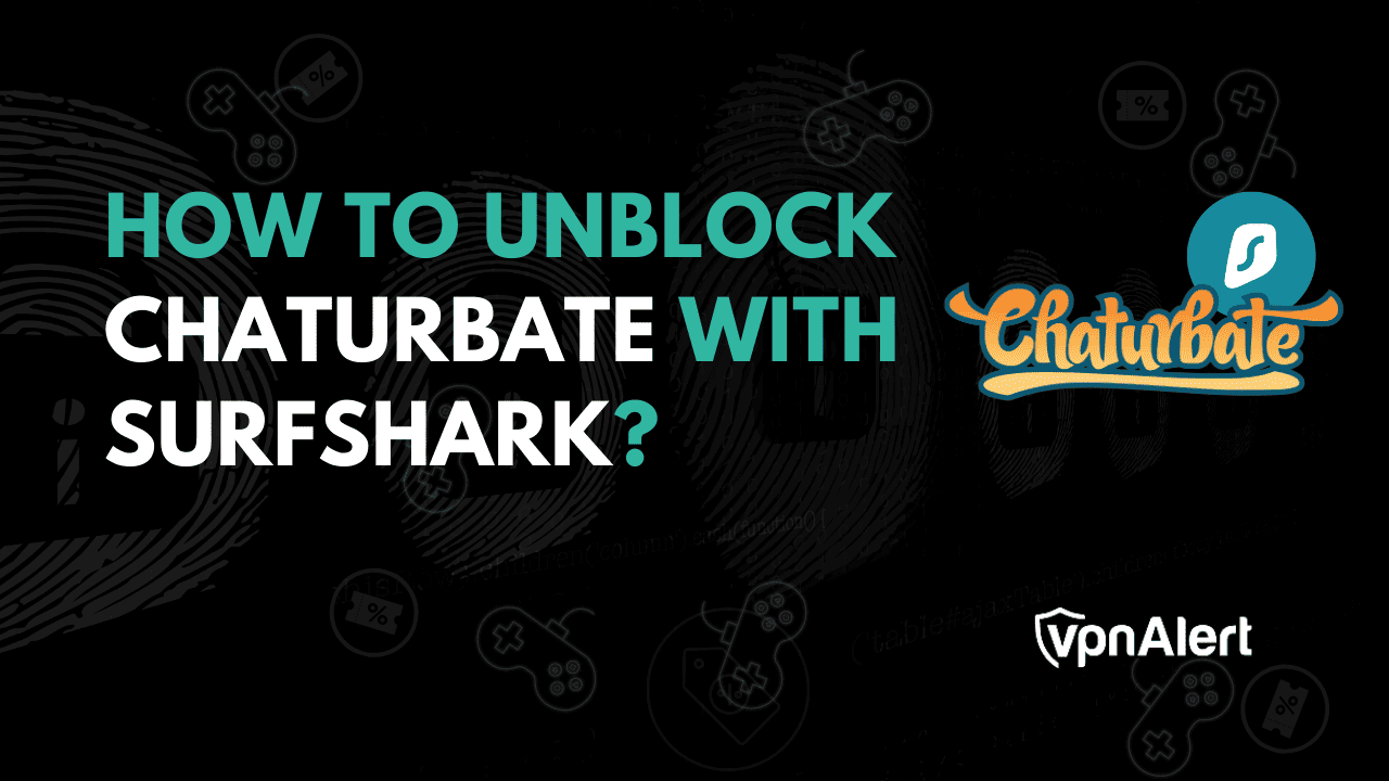 如何用Surfshark解除阻碍Chaturbate？