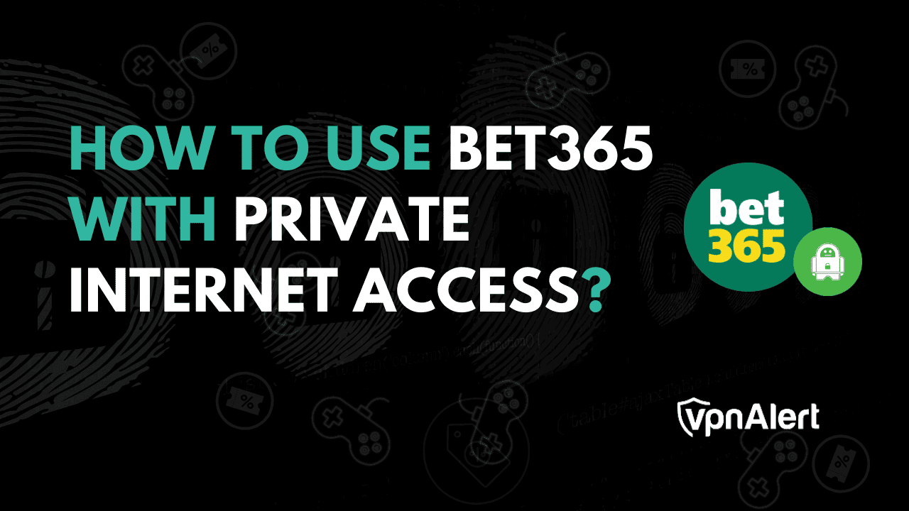 如何將BET365與私人互聯網訪問使用？