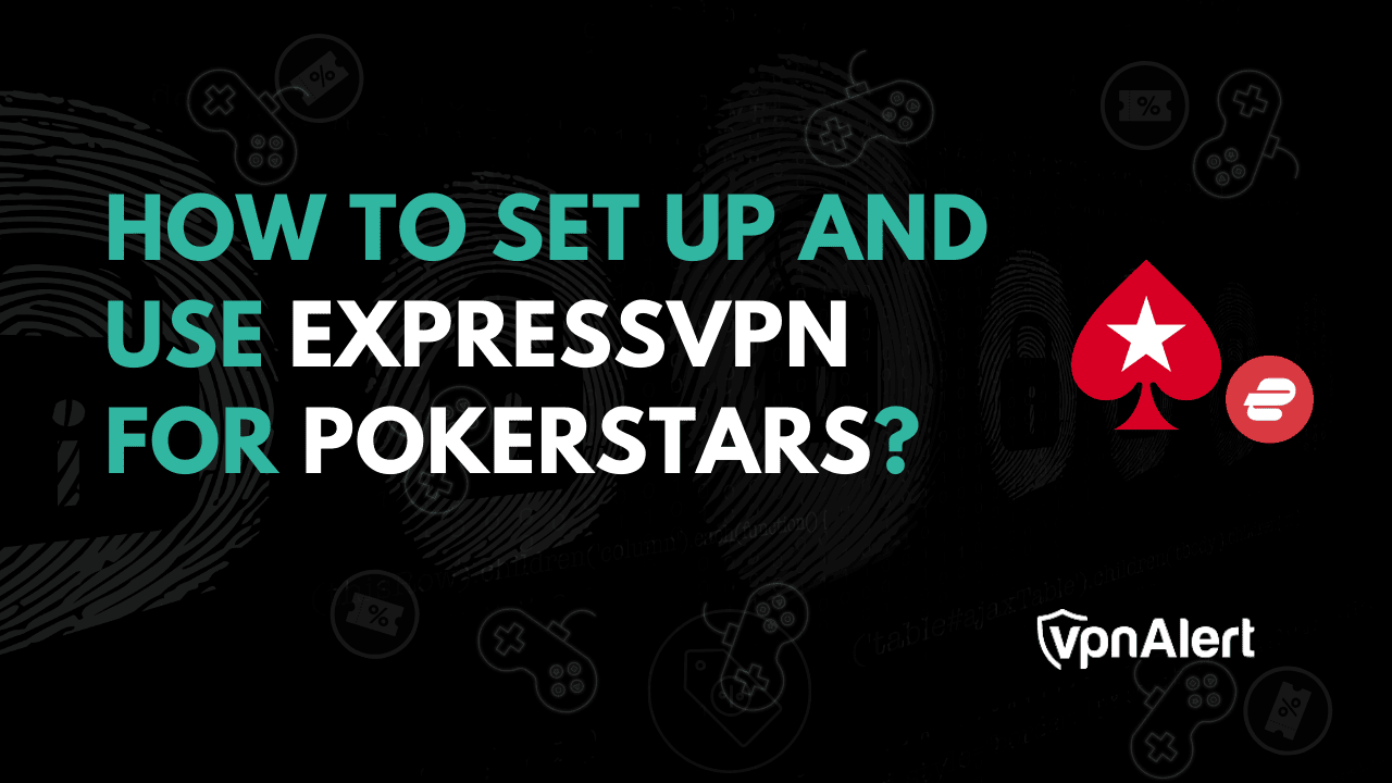 如何设置并将ExpressVPN用于扑克之星？