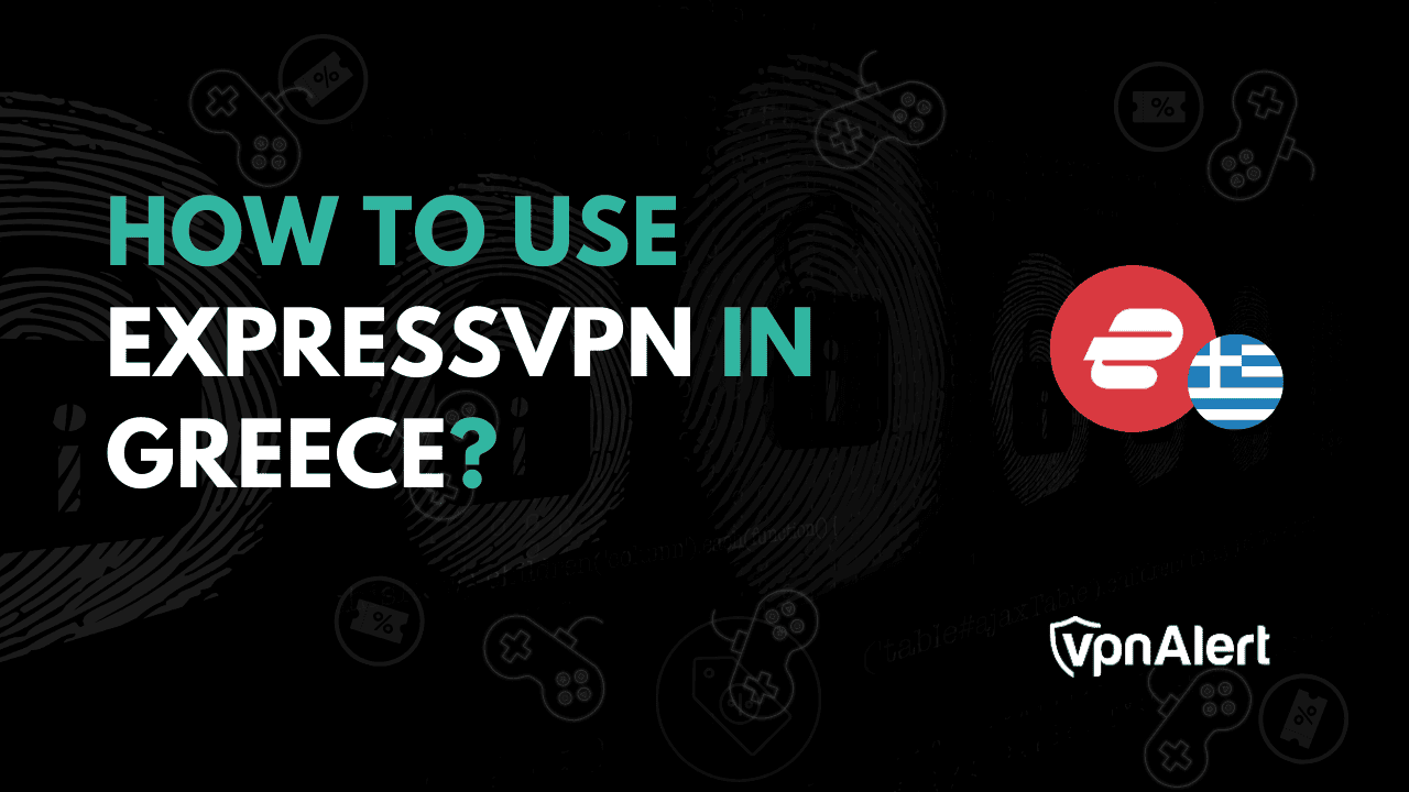 如何在希腊使用ExpressVPN？