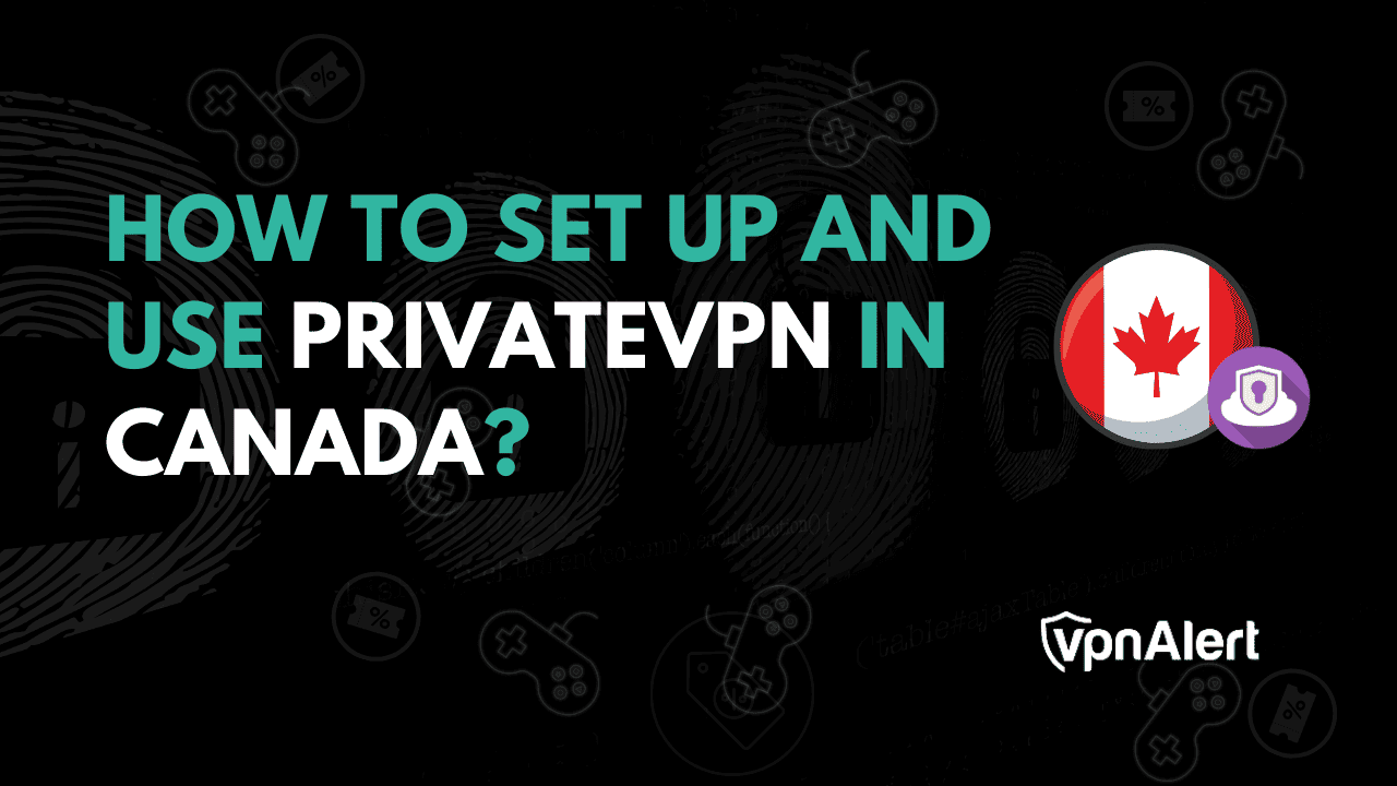 如何在加拿大设置和使用私人VPN？ （2025）