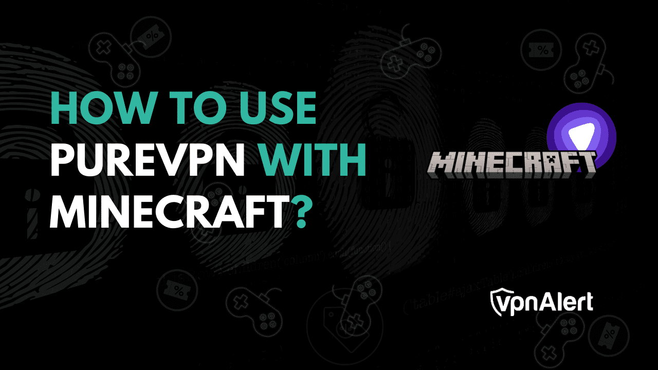 如何将PureVPN与Minecraft一起使用？