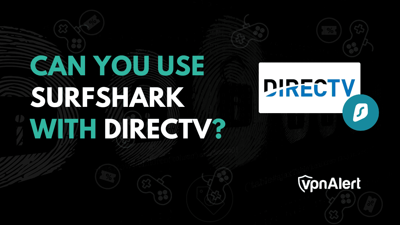 您可以将Surfshark与DirectV一起使用吗？