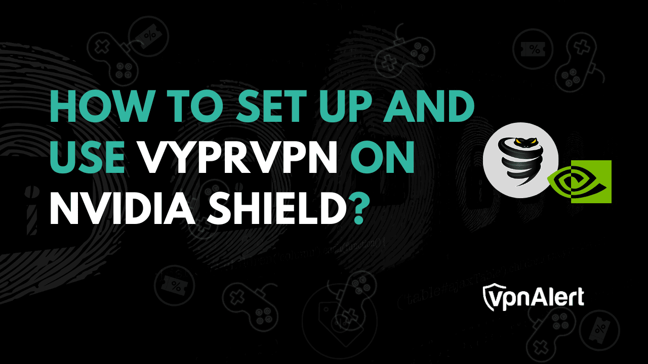 如何在Nvidia Shield上设置并使用Vyprvpn？