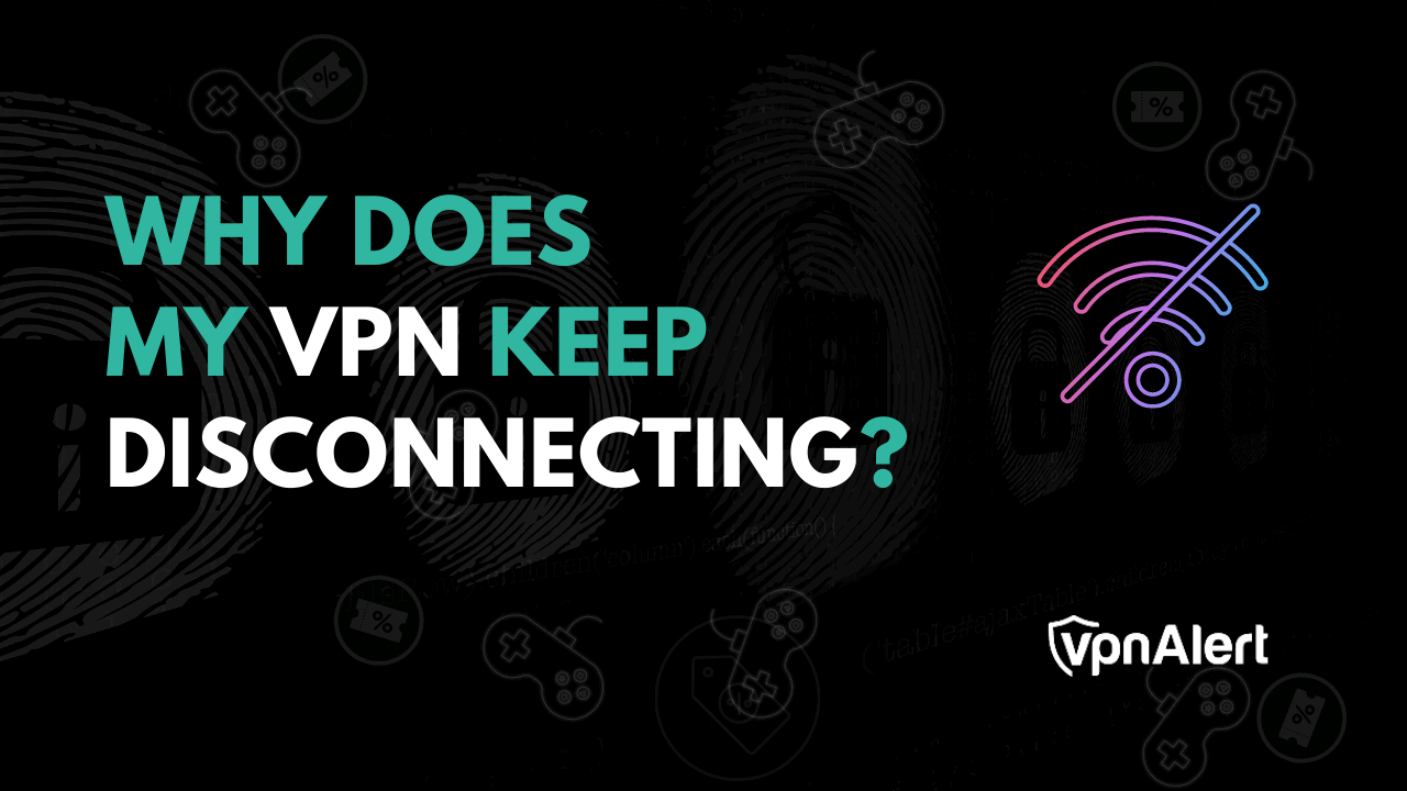 為什麼我的VPN不斷斷開連接？