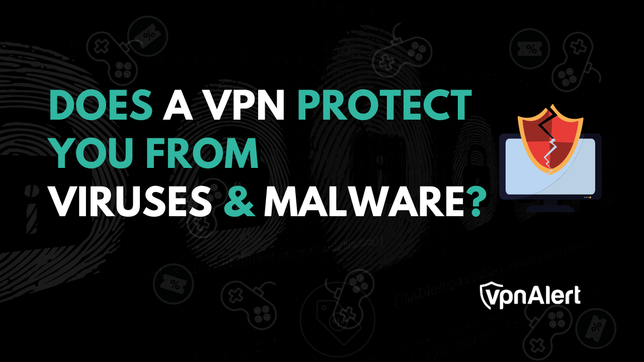 VPN可以保护您免受病毒和恶意软件的侵害吗？