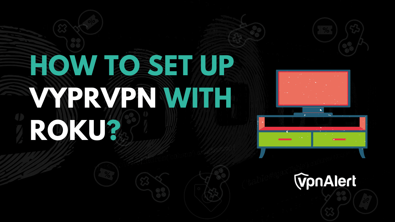 如何在Roku上设置VYPRVPN？