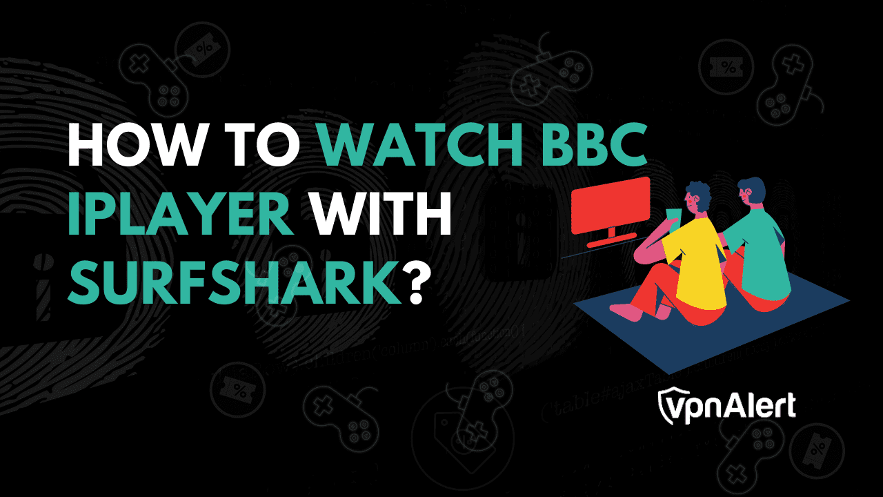 如何使用Surfshark VPN觀看BBC iPlayer？