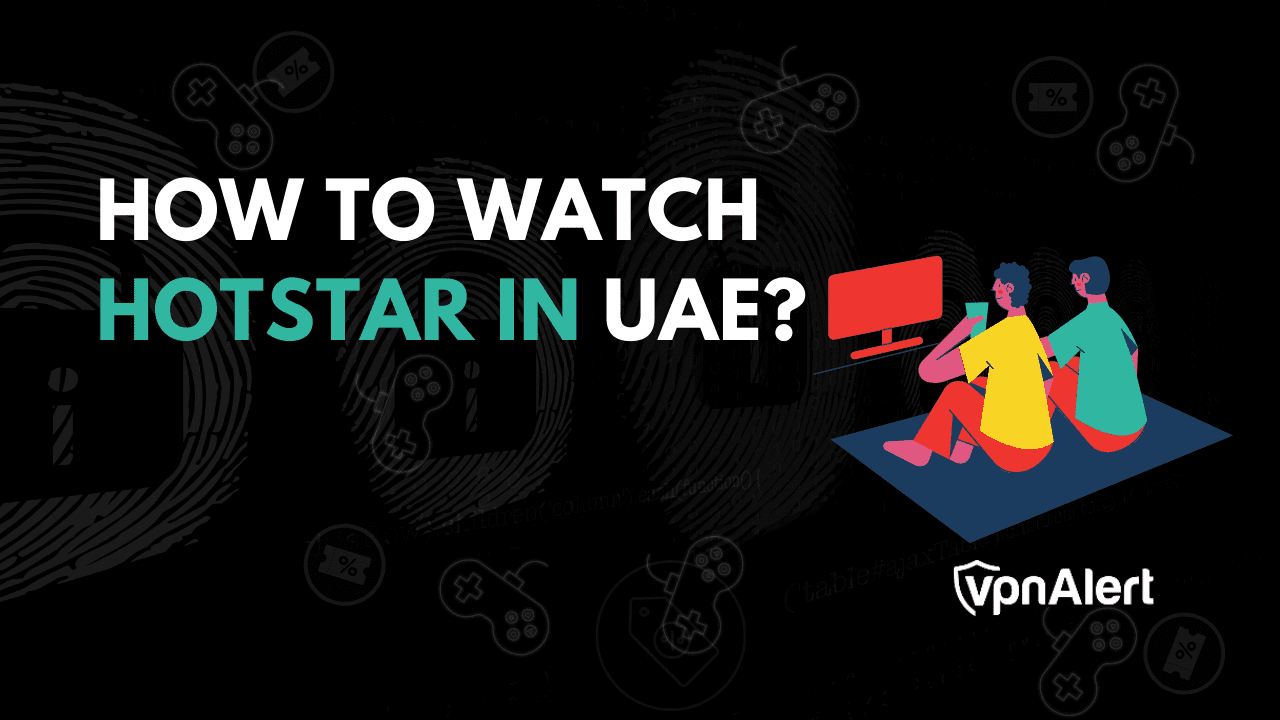 如何在阿拉伯联合酋长国观看Hotstar？