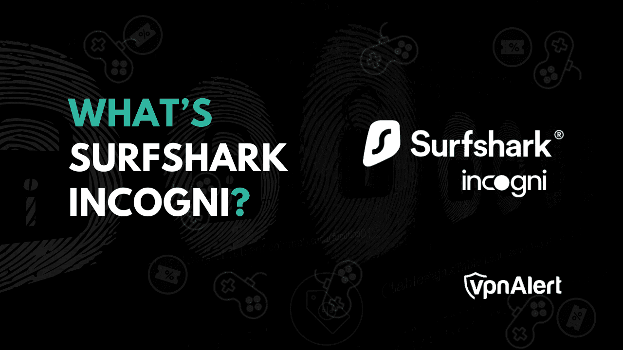 什么是Surfshark Incogni？ （优点，缺点和设置）