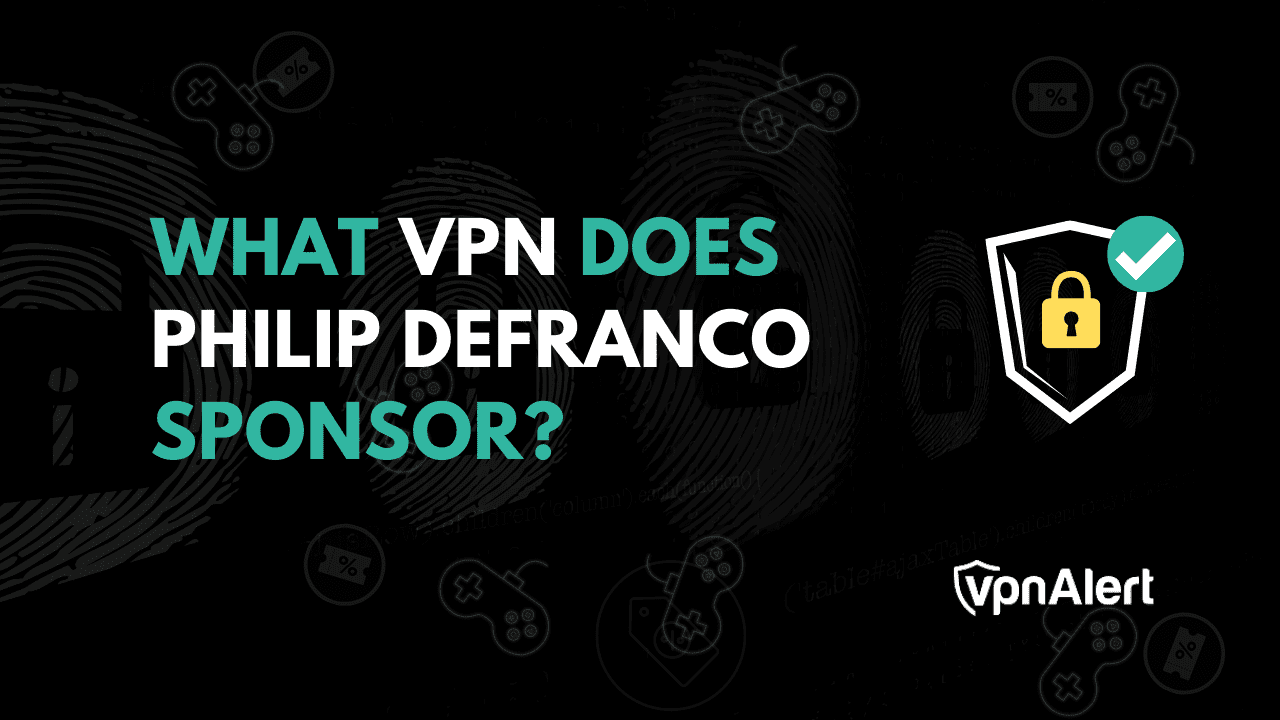 Philip DeFranco赞助商是什么VPN？