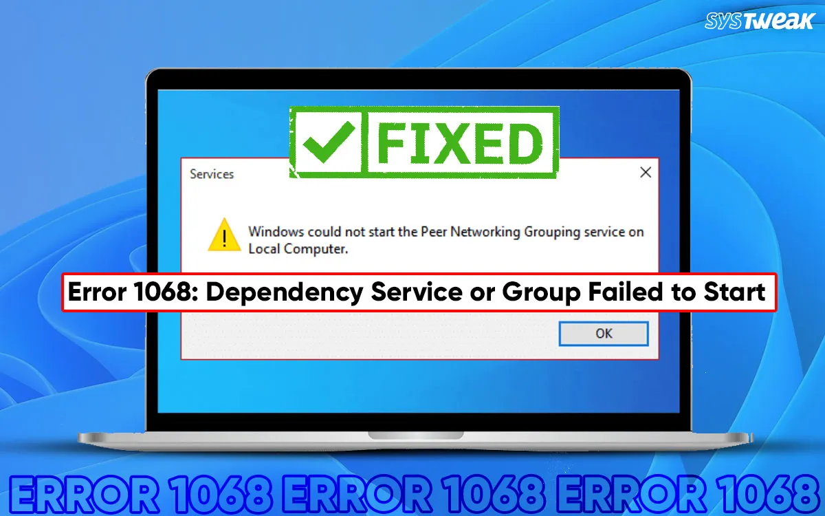 如何解决错误1068：依赖项服务或组未能启动