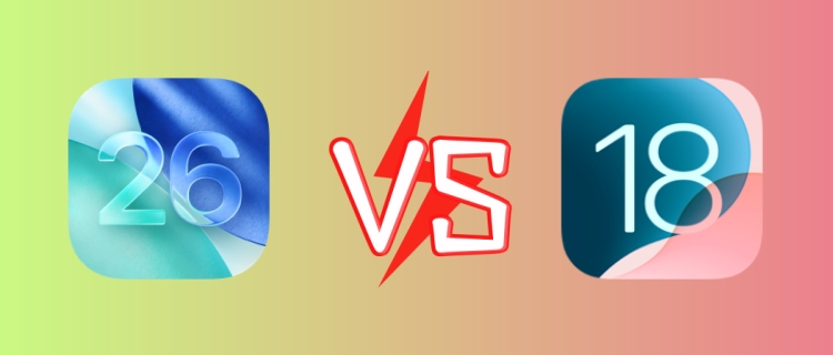 iOS 26 vs iOS 18：發生了什麼變化，您應該升級嗎？