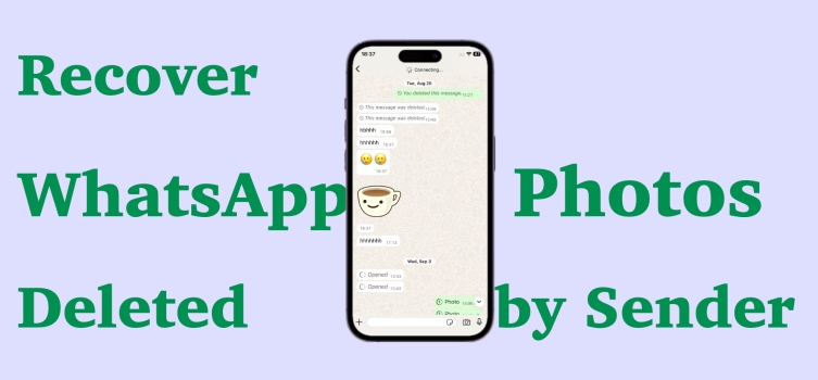 如何恢复被发件人删除的 WhatsApp 照片 [Android 和 iPhone]