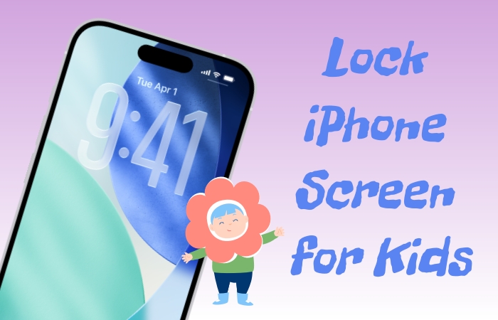 如何为儿童锁定 iPhone 屏幕 [最新指南]