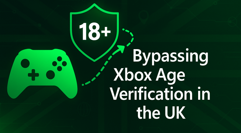 绕过英国的Xbox年龄验证