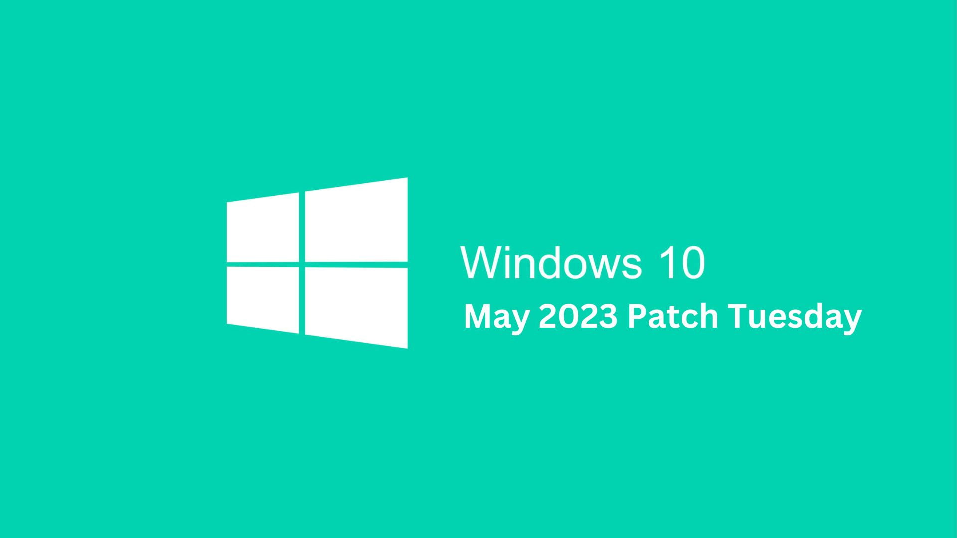 Windows 10 May 2023 补丁星期二：用户报告问题