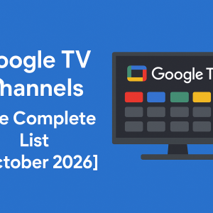 Google TV Channels The Complete List [October 2026]